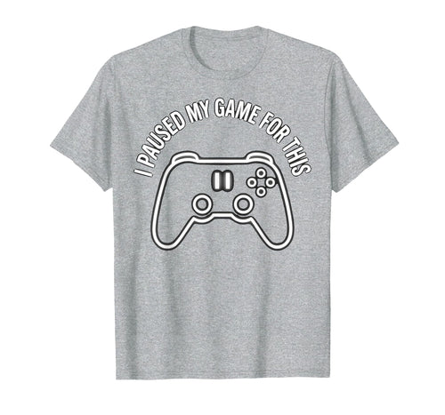 I Paused My Game This Funny Dad Heather T-Shirt - Novelty Apparel Unisex - T-Shirt, Sweatshirt, Hoodie