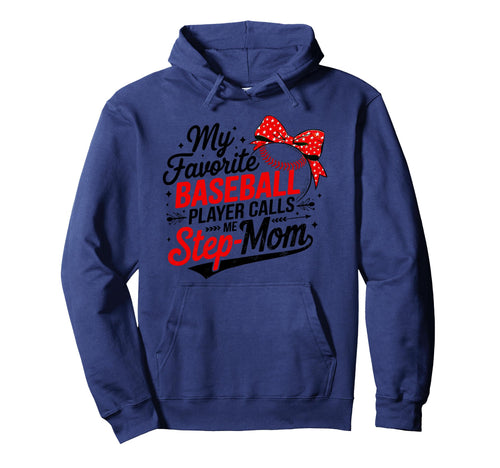 My Favorite Baseball Player Calls Me Step Hoodie - Unique Graphic Unisex - T-Shirt, Sweatshirt, Hoodie