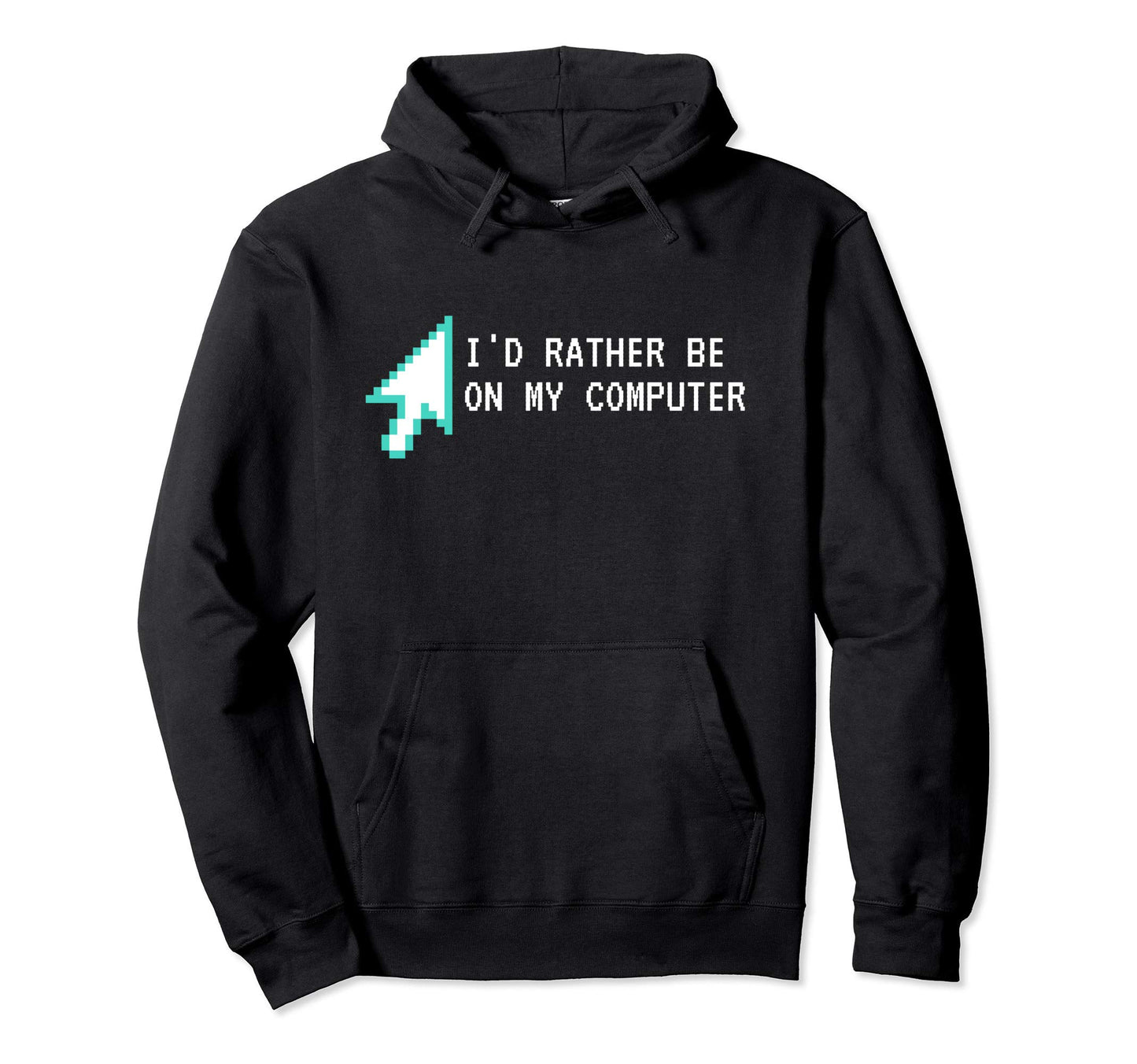 Id Rather Be My Computer Sarcastic Nerd Hoodie - Aesthetic Graphic Unisex - T-Shirt, Sweatshirt, Hoodie