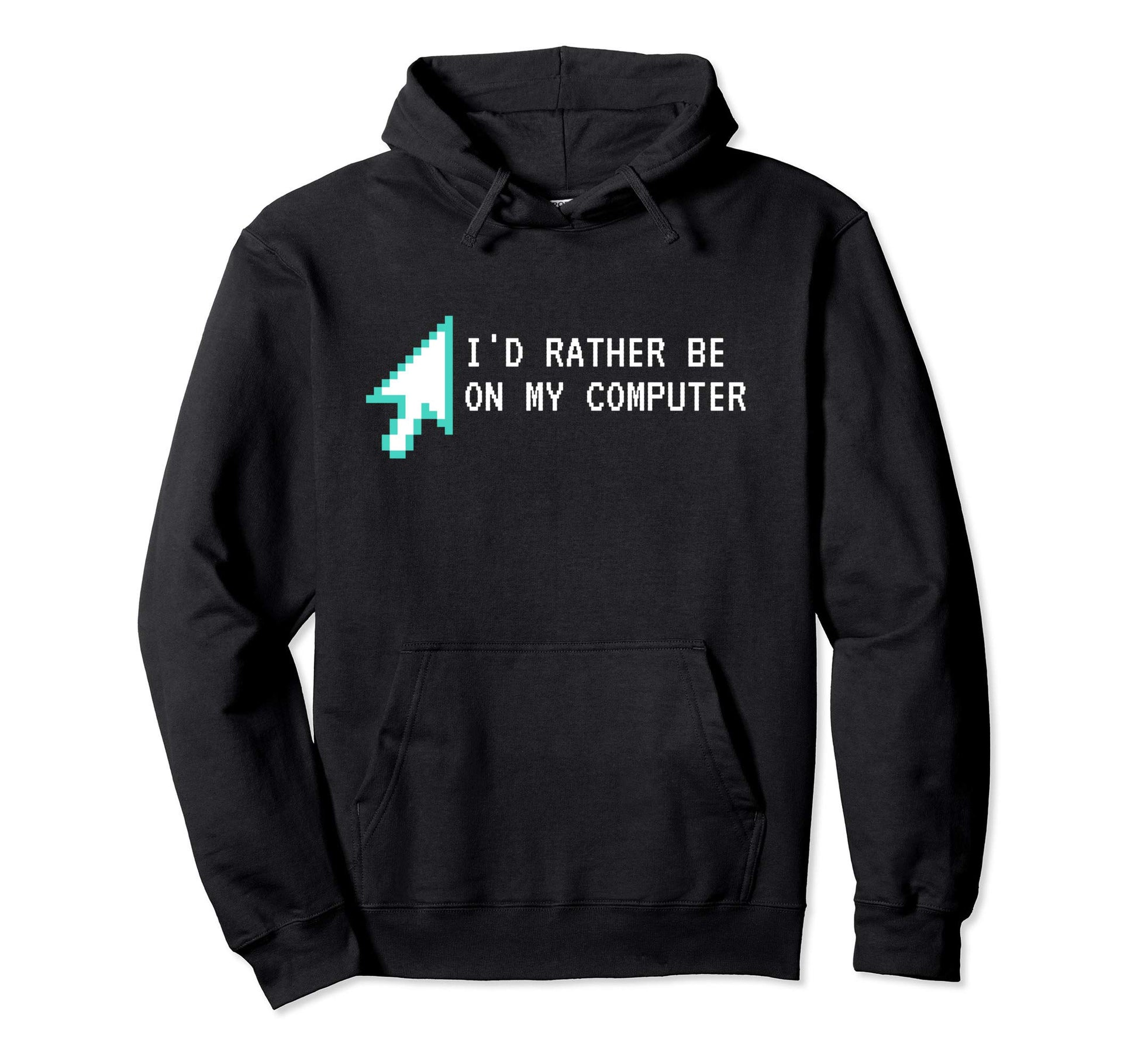 Id Rather Be My Computer Sarcastic Nerd Hoodie - Aesthetic Graphic Unisex - T-Shirt, Sweatshirt, Hoodie