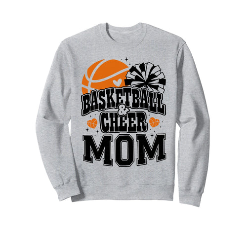 Basketball And Cheer Mom Proud Sweatshirt - Novelty Apparel Men Women - T-Shirt, Sweatshirt, Hoodie