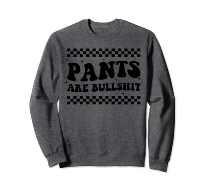 Boho Pants Are Bullshit Funny Anti Sweatshirt - Streetwear Style Men Women - T-Shirt, Sweatshirt, Hoodie