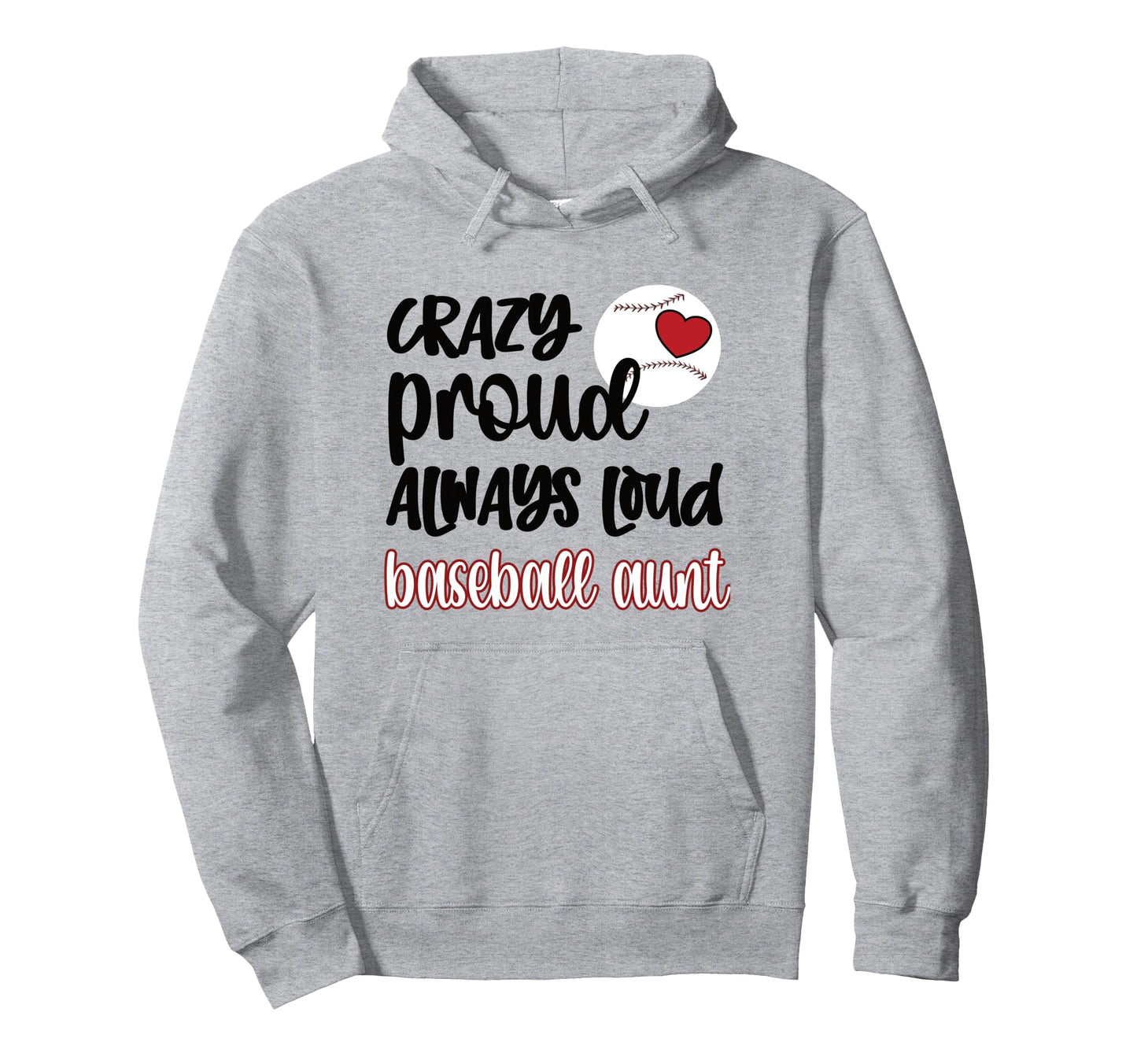 Crazy Proud Baseball Aunt Baseball Hoodie - Casual Everyday Wear Men Women - T-Shirt, Sweatshirt, Hoodie