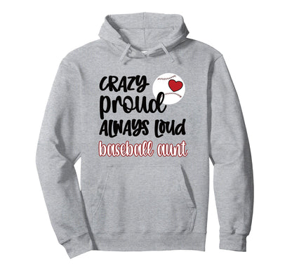 Crazy Proud Baseball Aunt Baseball Hoodie - Casual Everyday Wear Men Women - T-Shirt, Sweatshirt, Hoodie