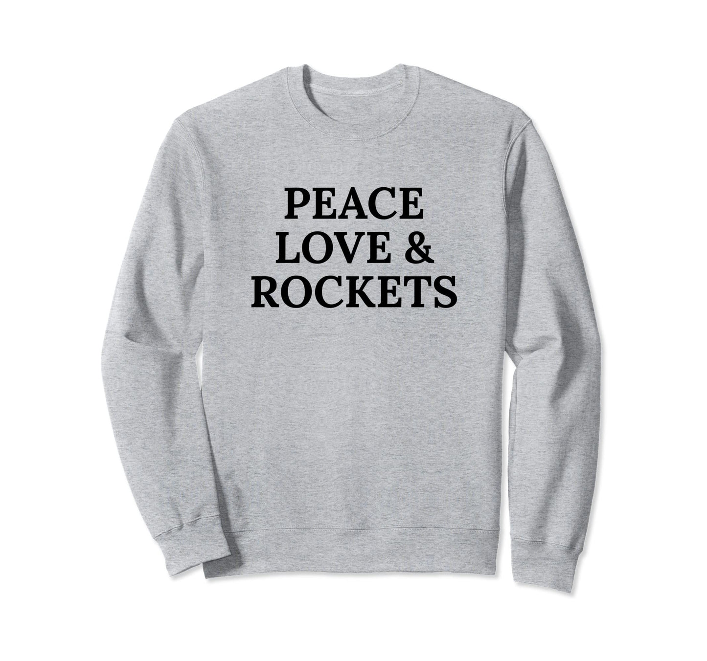 Peace Love And Rockets Sweatshirt - Unique Graphic for Adults - T-Shirt, Sweatshirt, Hoodie