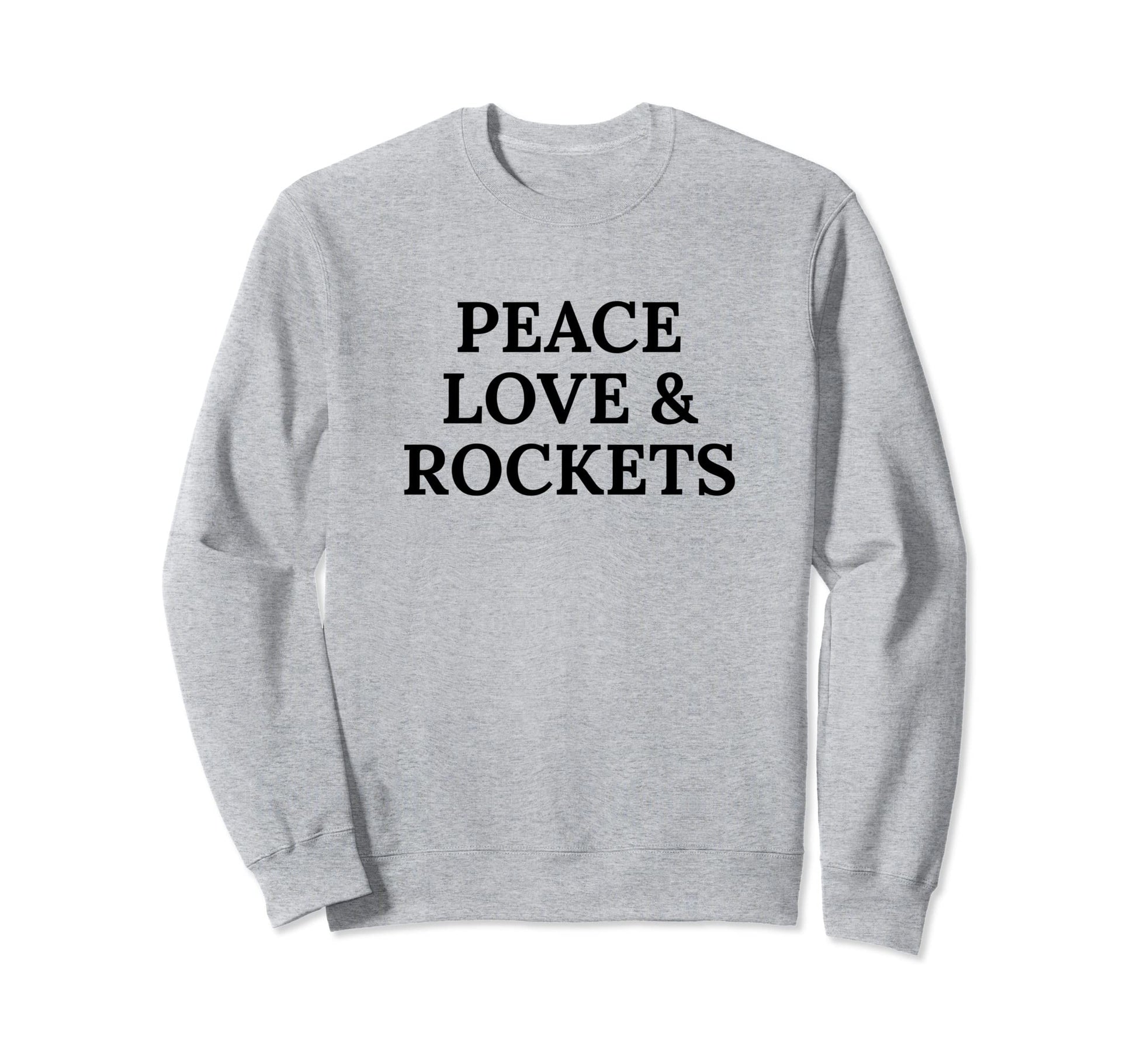 Peace Love And Rockets Sweatshirt - Unique Graphic for Adults - T-Shirt, Sweatshirt, Hoodie