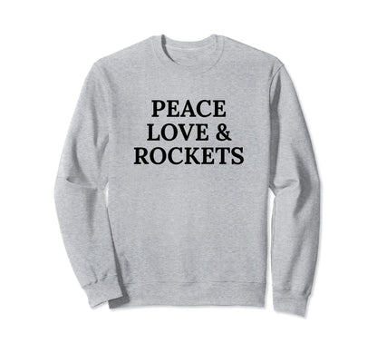 Peace Love And Rockets Sweatshirt - Unique Graphic for Adults - T-Shirt, Sweatshirt, Hoodie