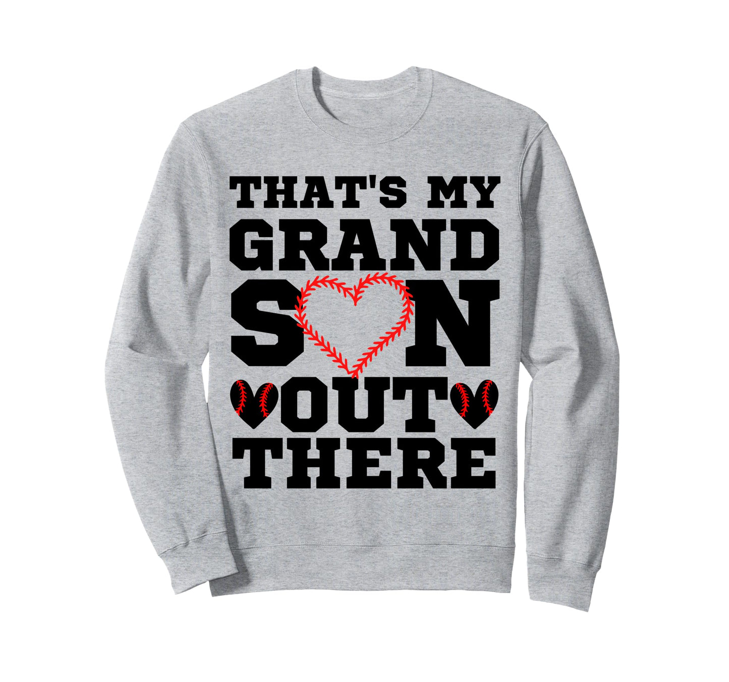 Thats My Grandson Out There Baseball Sweatshirt - Trendy Graphic Unisex - T-Shirt, Sweatshirt, Hoodie