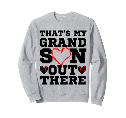Thats My Grandson Out There Baseball Sweatshirt - Trendy Graphic Unisex - T-Shirt, Sweatshirt, Hoodie