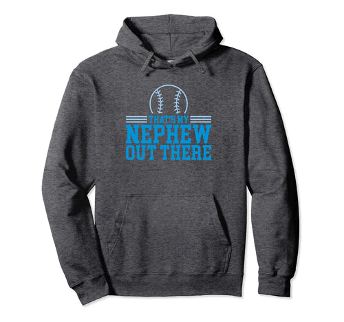 Baseball Nephew Thats My Nephew Out There Hoodie - Minimalist Print Unisex - T-Shirt, Sweatshirt, Hoodie