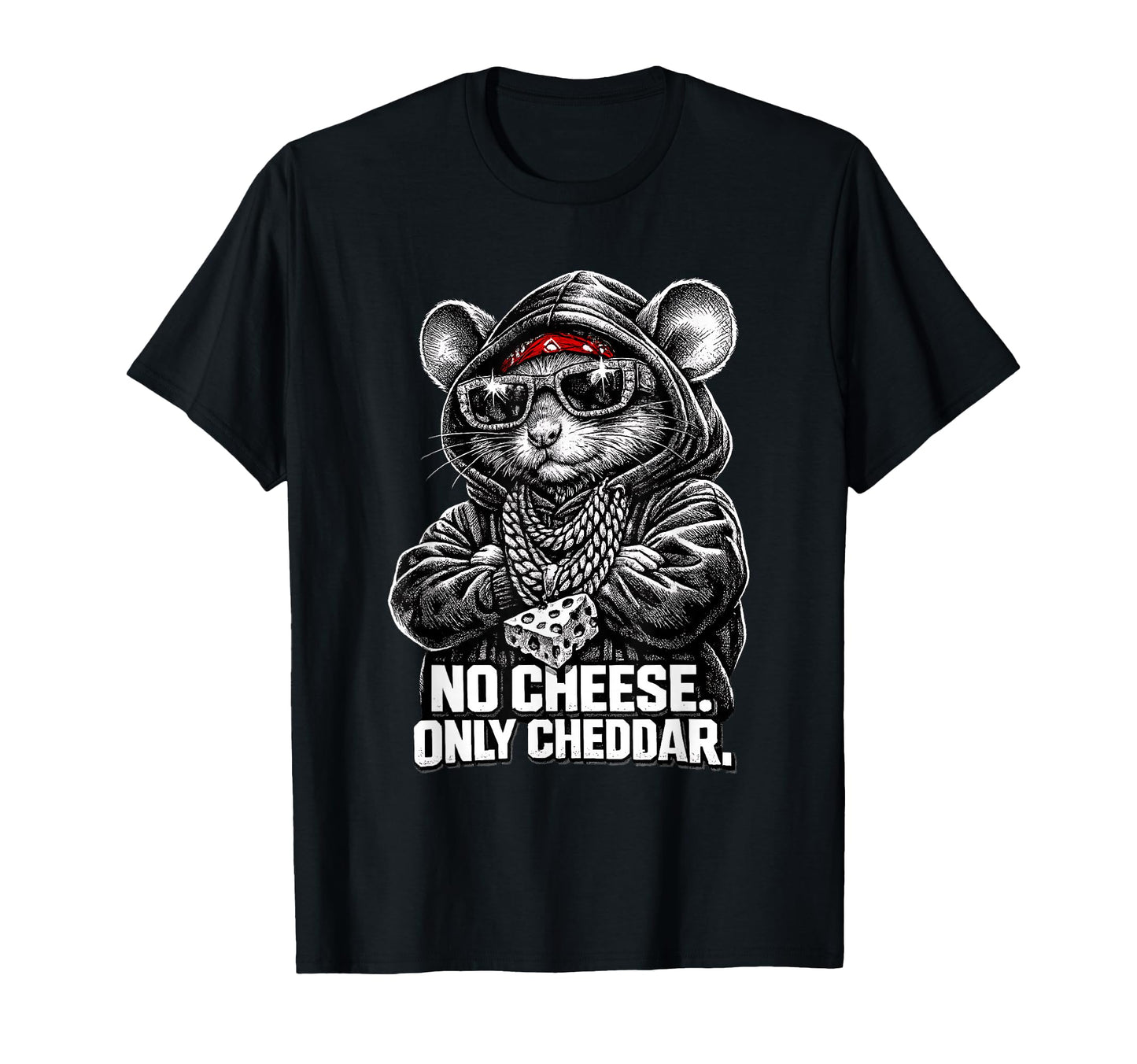 No Cheese Only Cheddar Funny Gangster T-Shirt - Custom Art Print Men Women - T-Shirt, Sweatshirt, Hoodie