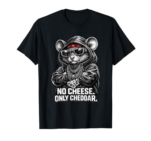 No Cheese Only Cheddar Funny Gangster T-Shirt - Custom Art Print Men Women - T-Shirt, Sweatshirt, Hoodie