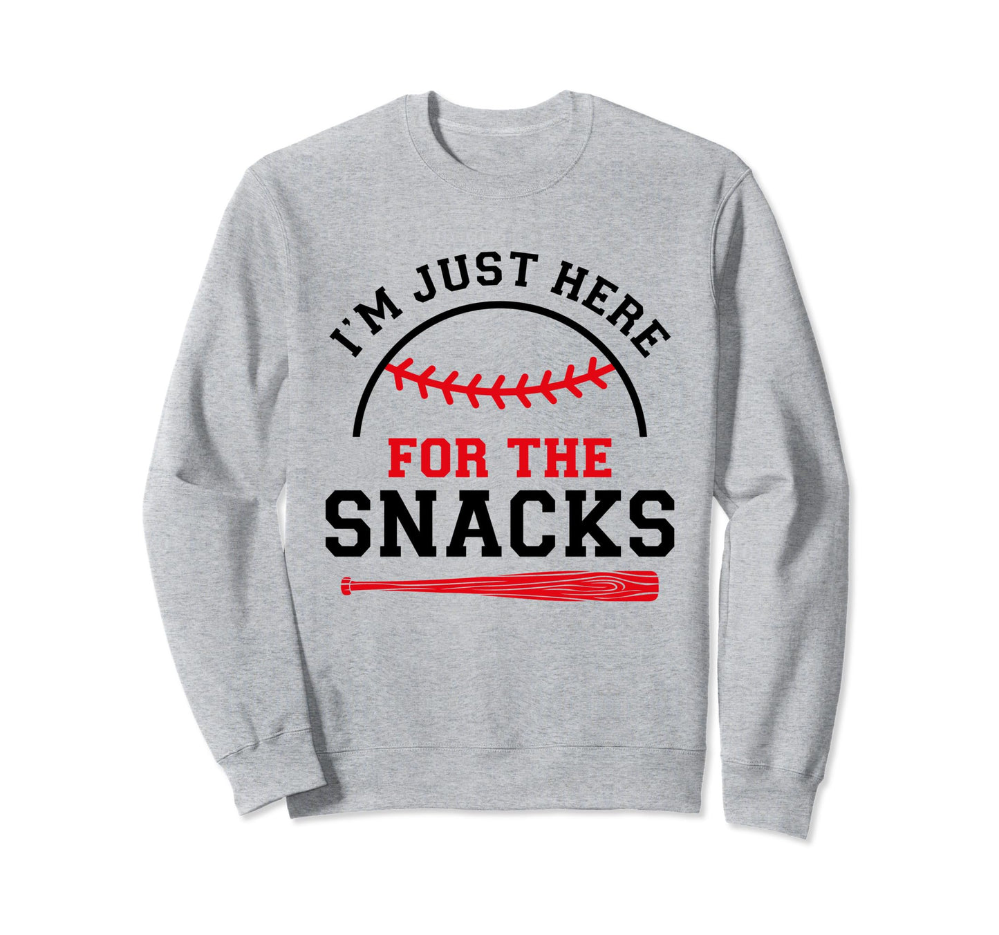 Im Just Here Snacks Funny Baseball Sweatshirt - Trendy Graphic Men Women - T-Shirt, Sweatshirt, Hoodie