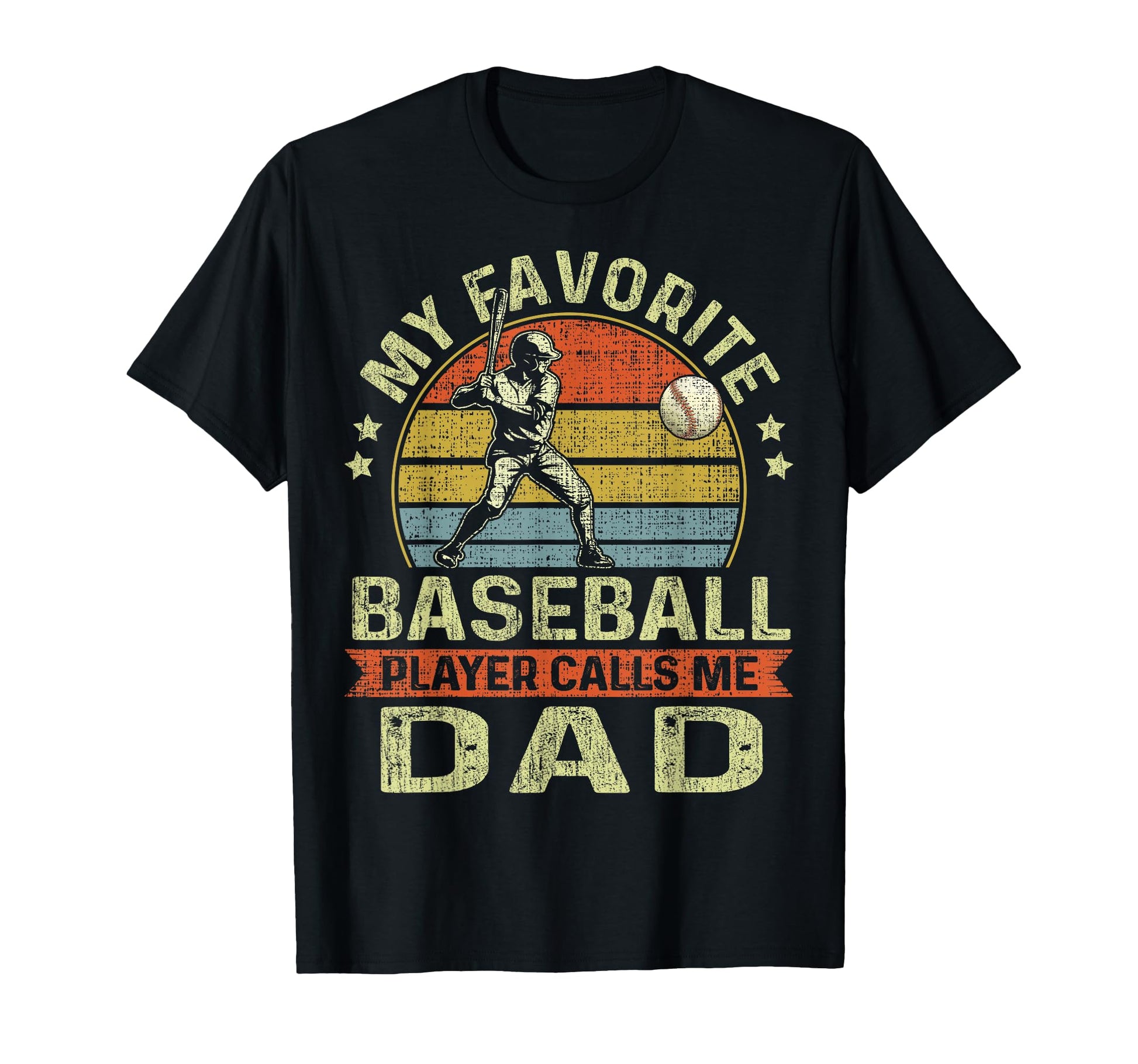 My Favorite Baseball Player Calls Me Dad T-Shirt - Graphic Print Unisex - T-Shirt, Sweatshirt, Hoodie
