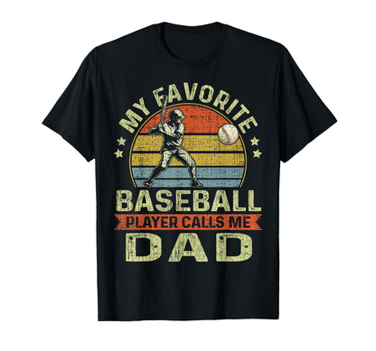 My Favorite Baseball Player Calls Me Dad T-Shirt - Graphic Print Unisex - T-Shirt, Sweatshirt, Hoodie