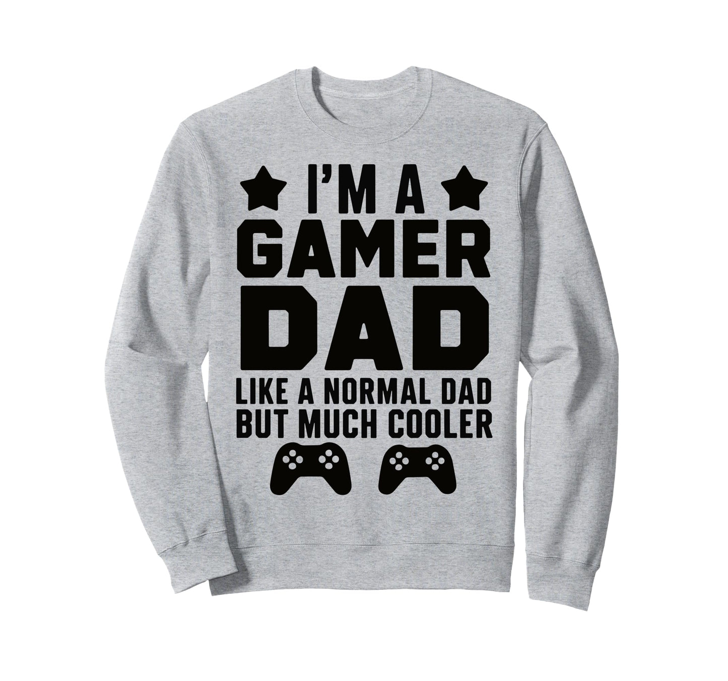 Gaming Daddy Funny Gamer Dad Sweatshirt - Custom Art Print Men Women - T-Shirt, Sweatshirt, Hoodie