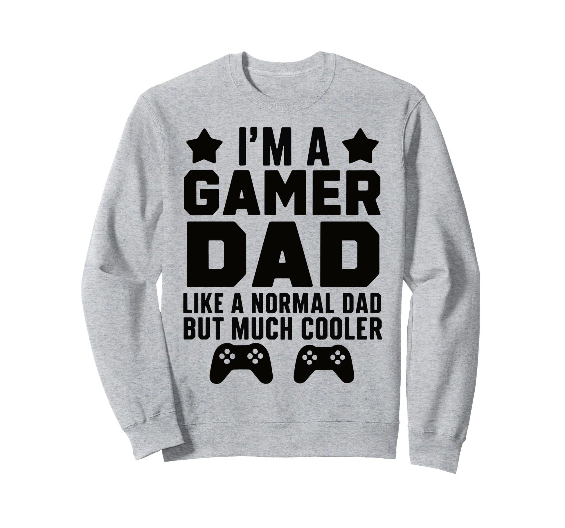 Gaming Daddy Funny Gamer Dad Sweatshirt - Custom Art Print Men Women - T-Shirt, Sweatshirt, Hoodie