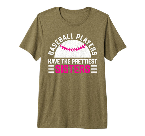 Baseball Players Have Prettiest Sisters T-Shirt - Trendy Graphic Men Women - T-Shirt, Sweatshirt, Hoodie