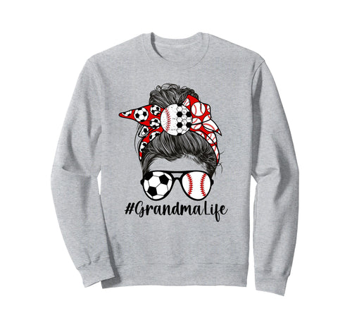 Soccer Baseball Grandma Life Sweatshirt - Fun Novelty Design Men Women - T-Shirt, Sweatshirt, Hoodie