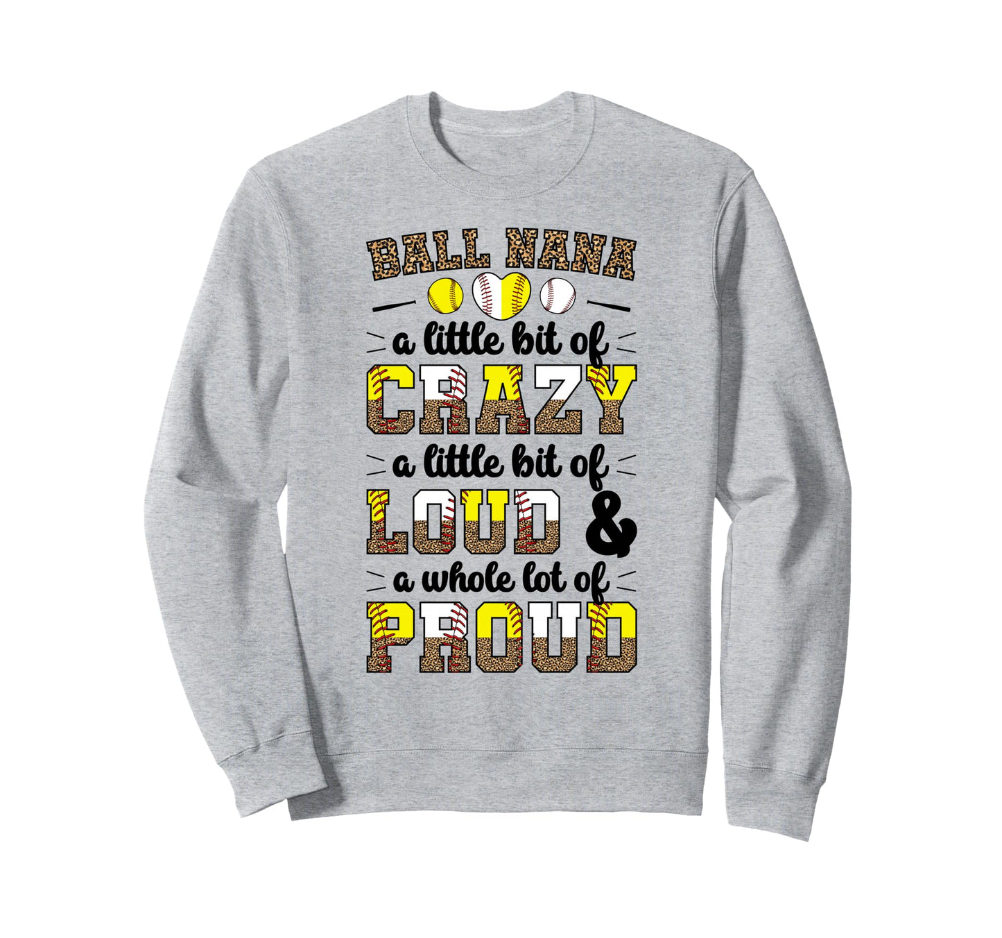 Ball Nana Funny Baseball Softball Sweatshirt - Unique Graphic for Adults - T-Shirt, Sweatshirt, Hoodie