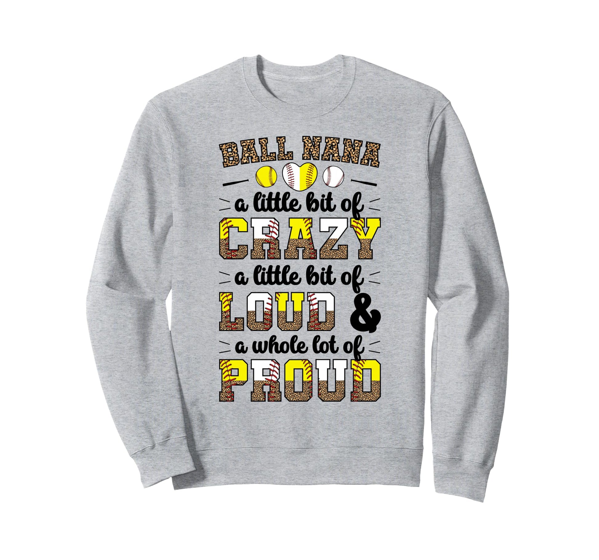 Ball Nana Funny Baseball Softball Sweatshirt - Unique Graphic for Adults - T-Shirt, Sweatshirt, Hoodie