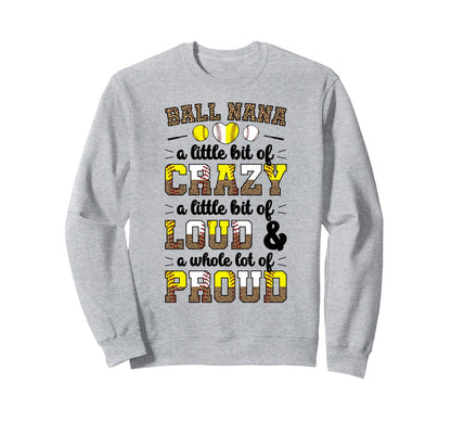 Ball Nana Funny Baseball Softball Sweatshirt - Unique Graphic for Adults - T-Shirt, Sweatshirt, Hoodie