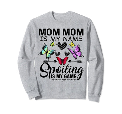 Mom Mom Is My Name Spoiling Is My Sweatshirt - Custom Art Print Unisex - T-Shirt, Sweatshirt, Hoodie