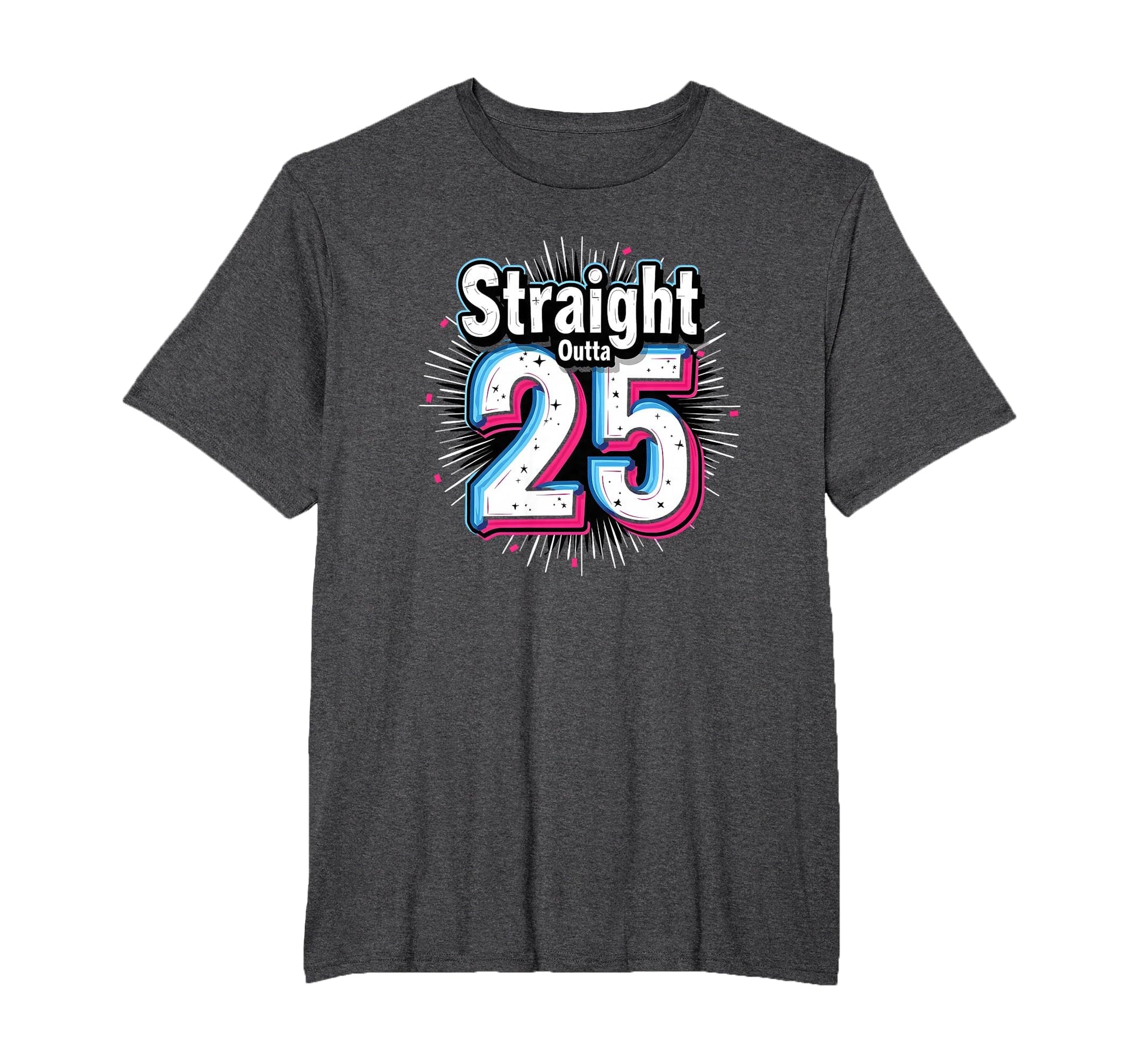 Straight Outta 25 Birthday Gift Fun Mens T-Shirt - Streetwear Style Unisex - T-Shirt, Sweatshirt, Hoodie