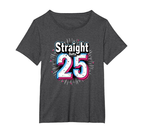 Straight Outta 25 Birthday Gift Fun T-Shirt - Custom Art Print Unisex - T-Shirt, Sweatshirt, Hoodie