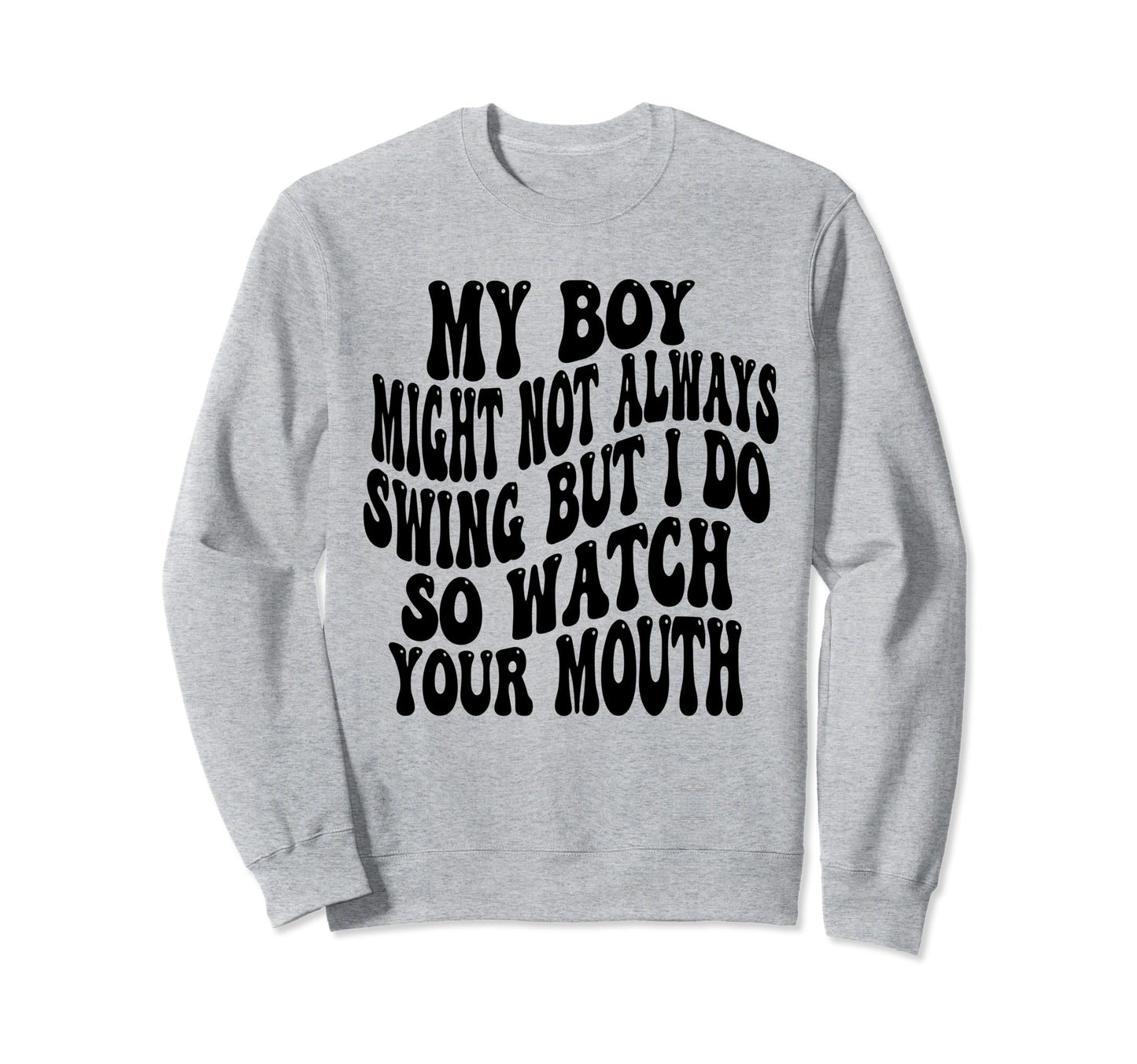 My Might Not Always Swing But I Do Sweatshirt - Novelty Apparel for Adults - T-Shirt, Sweatshirt, Hoodie
