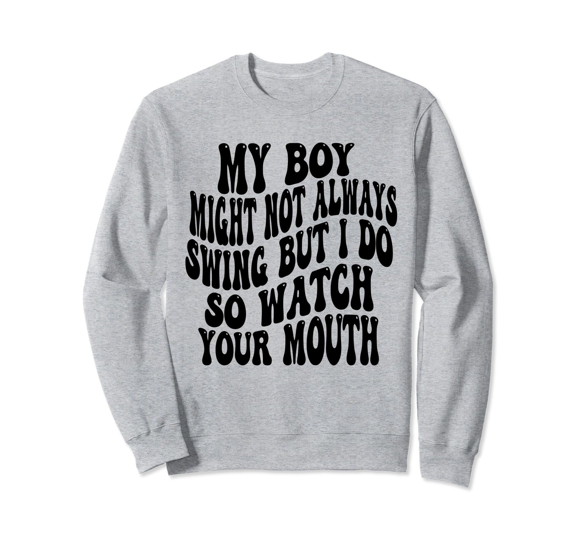 My Might Not Always Swing But I Do Sweatshirt - Novelty Apparel for Adults - T-Shirt, Sweatshirt, Hoodie