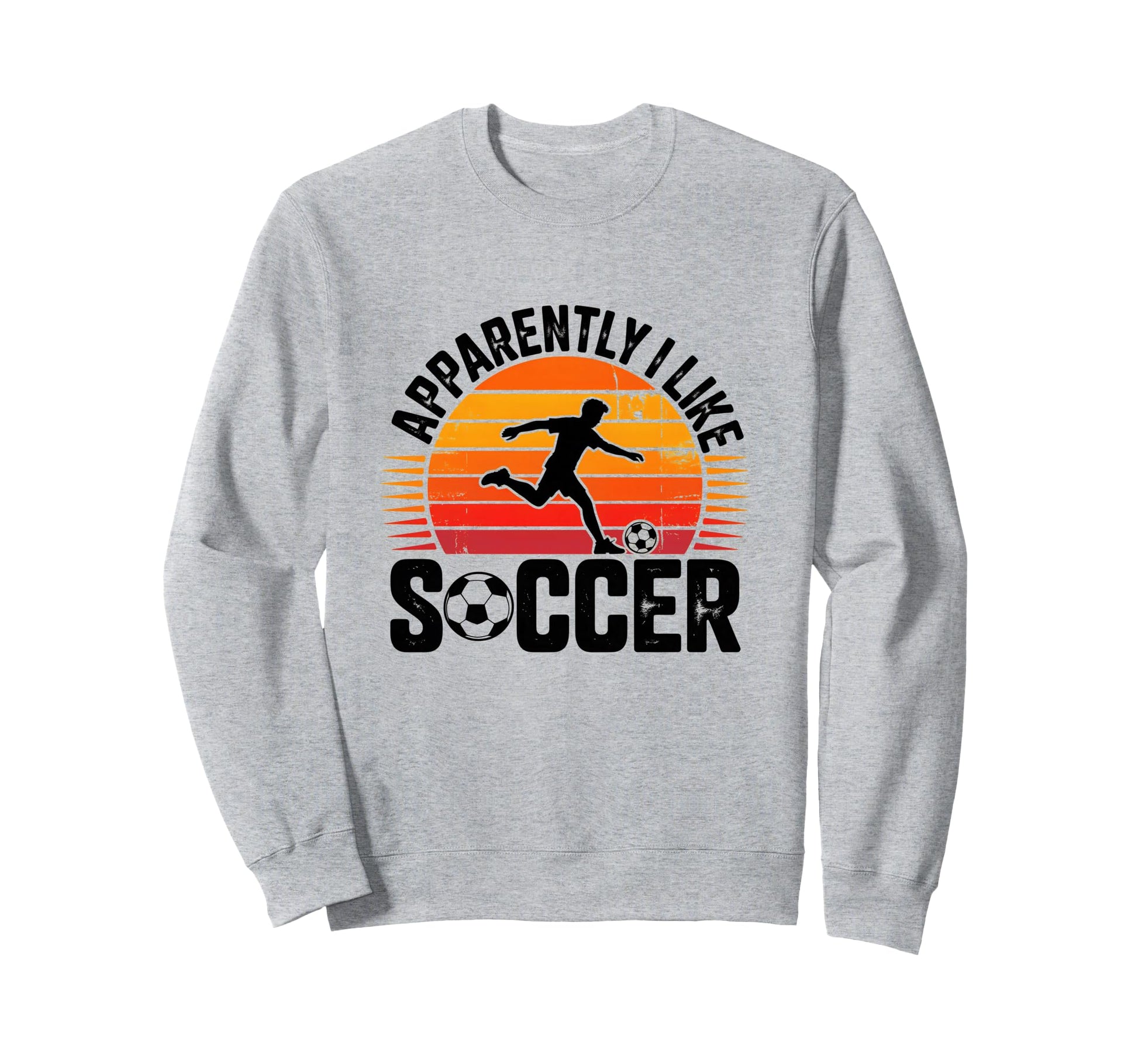 Apparently I Like Soccer Season Sweatshirt - Novelty Apparel for Adults - T-Shirt, Sweatshirt, Hoodie