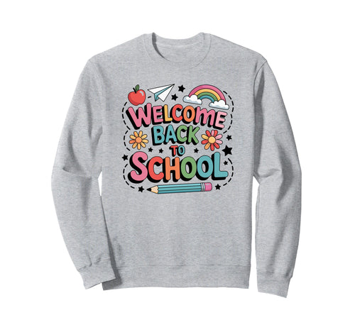 Welcome Back To School Colorful Sweatshirt - Novelty Apparel Men Women - T-Shirt, Sweatshirt, Hoodie