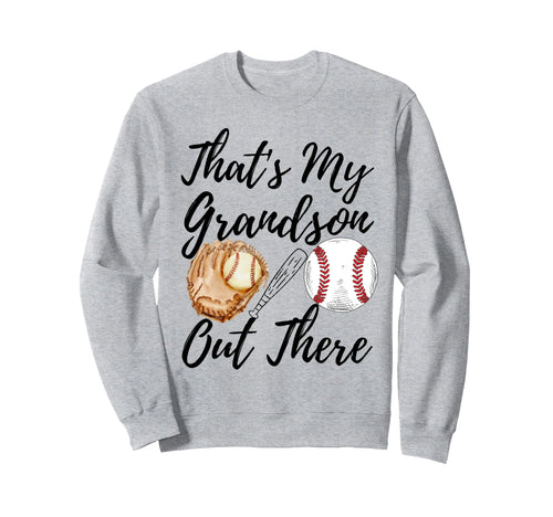 Thats My Grandson Out There Baseball Sweatshirt - Streetwear Style Unisex - T-Shirt, Sweatshirt, Hoodie