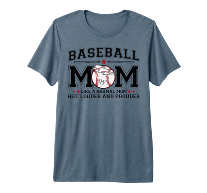 Baseball Mom Louder Prouder Funny Tri T-Shirt - Graphic Print Men Women - T-Shirt, Sweatshirt, Hoodie