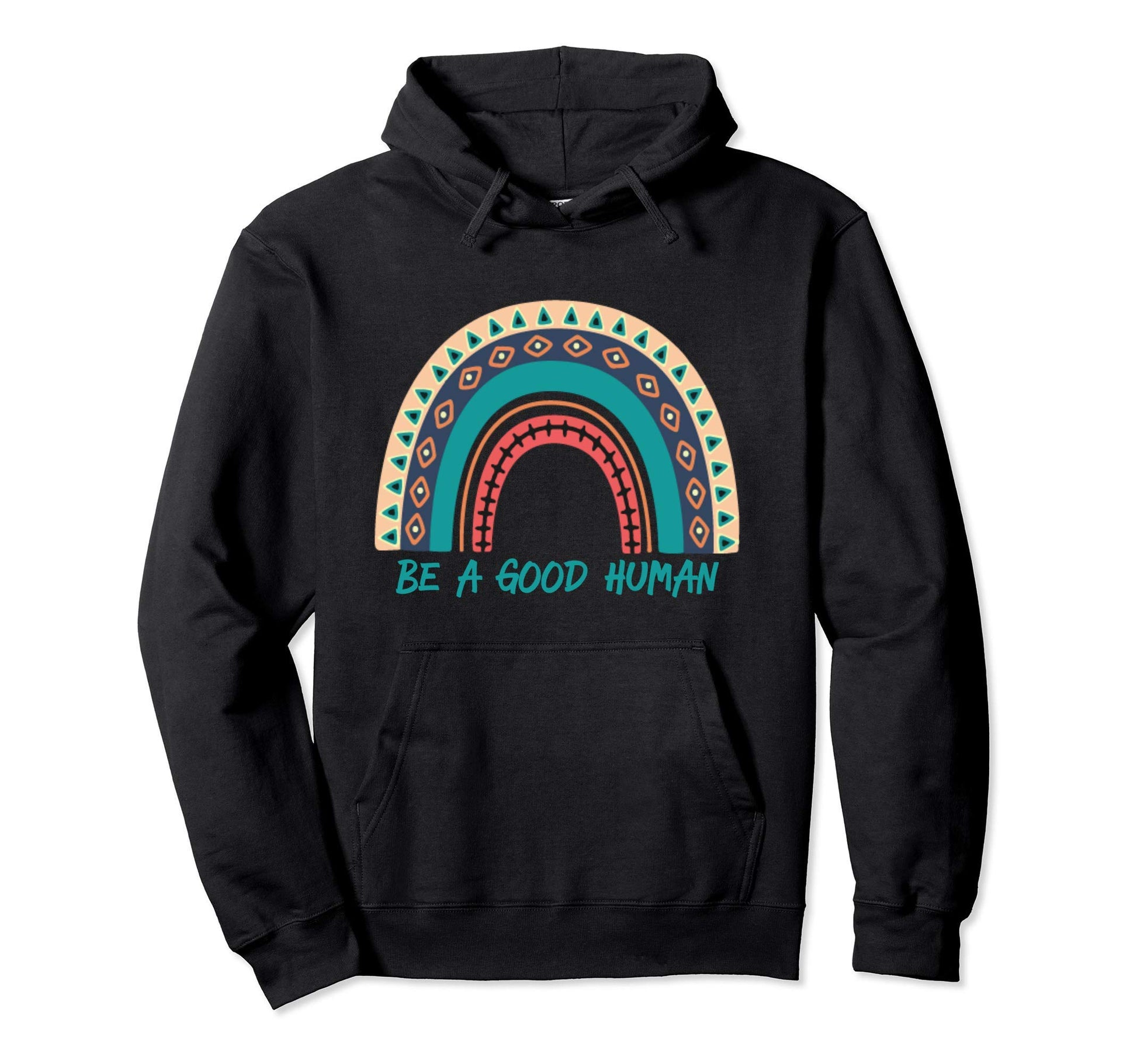 Be Good Human Rainbow Kindness Hoodie - Trendy Graphic Men Women - T-Shirt, Sweatshirt, Hoodie