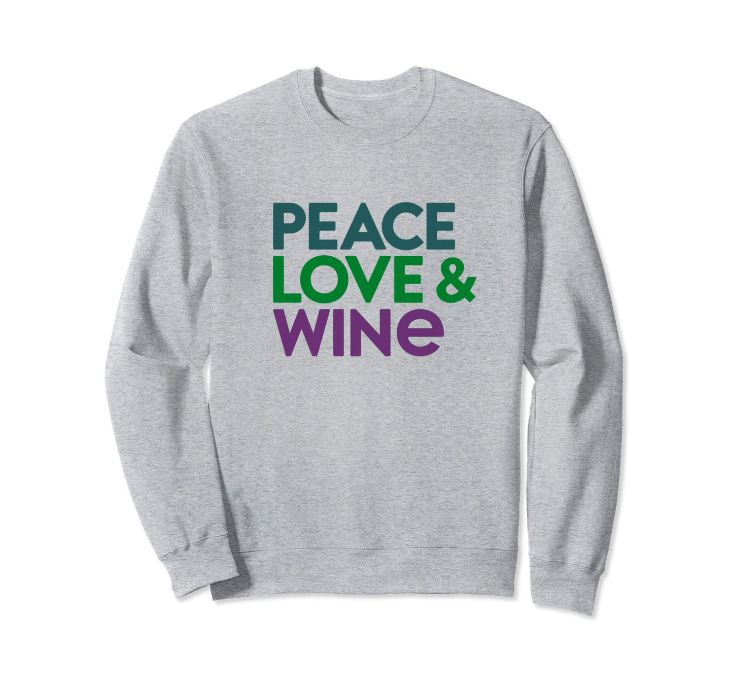 Peace Love Wine Sweatshirt - Unique Graphic for Adults - T-Shirt, Sweatshirt, Hoodie