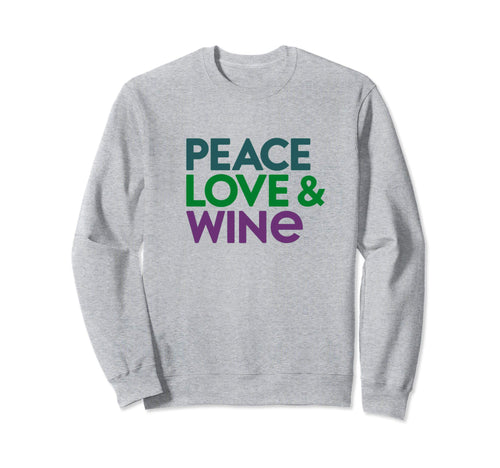 Peace Love Wine Sweatshirt - Unique Graphic for Adults - T-Shirt, Sweatshirt, Hoodie