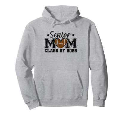 Senior Mom Class 2026 Football Mom Hoodie - Novelty Apparel Unisex - T-Shirt, Sweatshirt, Hoodie