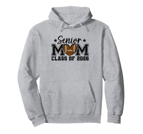 Senior Mom Class 2026 Football Mom Hoodie - Novelty Apparel Unisex - T-Shirt, Sweatshirt, Hoodie