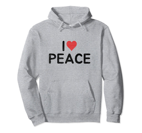 I Love Peace Hoodie - Graphic Print Unisex - T-Shirt, Sweatshirt, Hoodie