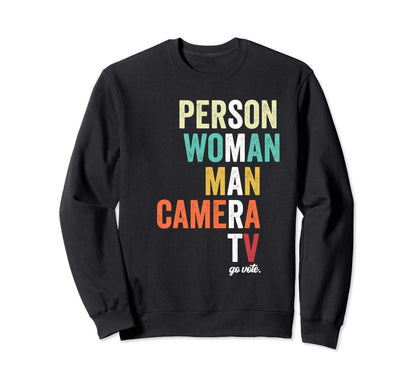Person Camera Tv Go Vote Sweatshirt - Trendy Graphic Unisex - T-Shirt, Sweatshirt, Hoodie