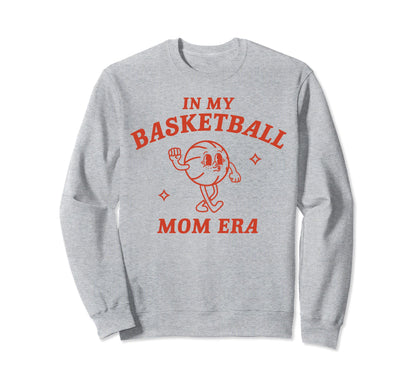 My Basketball Mom Era Game Day Mama Sweatshirt - Aesthetic Graphic Unisex - T-Shirt, Sweatshirt, Hoodie