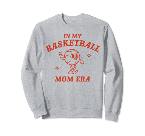My Basketball Mom Era Game Day Mama Sweatshirt - Aesthetic Graphic Unisex - T-Shirt, Sweatshirt, Hoodie