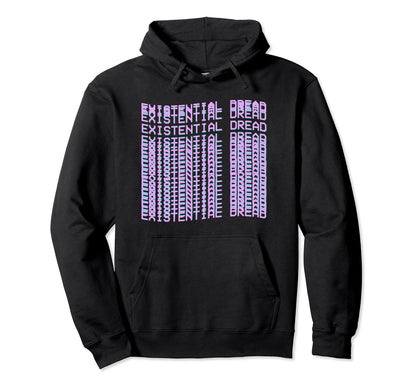 Existential Dread Vaporwave Streetwear Hoodie - Aesthetic Graphic Unisex - T-Shirt, Sweatshirt, Hoodie