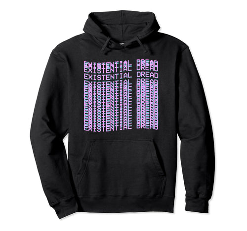 Existential Dread Vaporwave Streetwear Hoodie - Aesthetic Graphic Unisex - T-Shirt, Sweatshirt, Hoodie