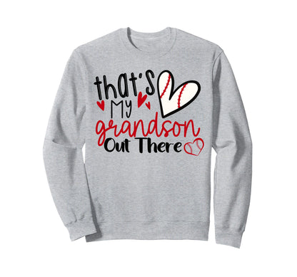 Thats My Grandson Out There Sweatshirt - Trendy Graphic for Adults - T-Shirt, Sweatshirt, Hoodie