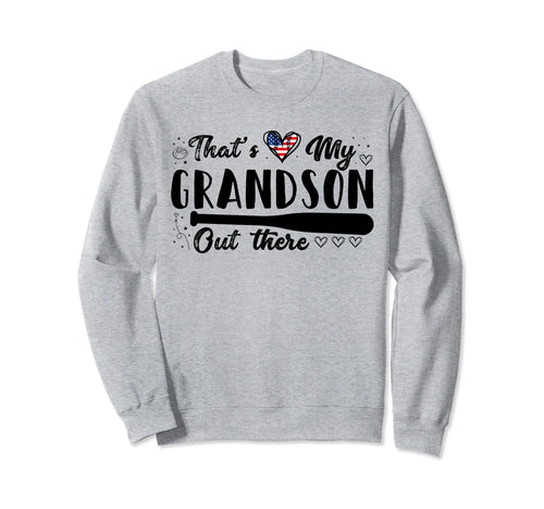Thats My Grandson Out There Gifts Sweatshirt - Trendy Graphic for Adults - T-Shirt, Sweatshirt, Hoodie