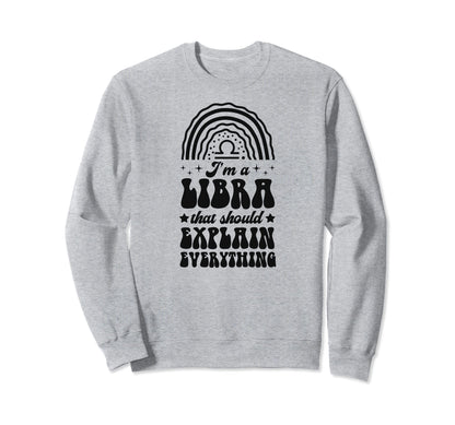 Im Libra That Should Explain Sweatshirt - Aesthetic Graphic Men Women - T-Shirt, Sweatshirt, Hoodie