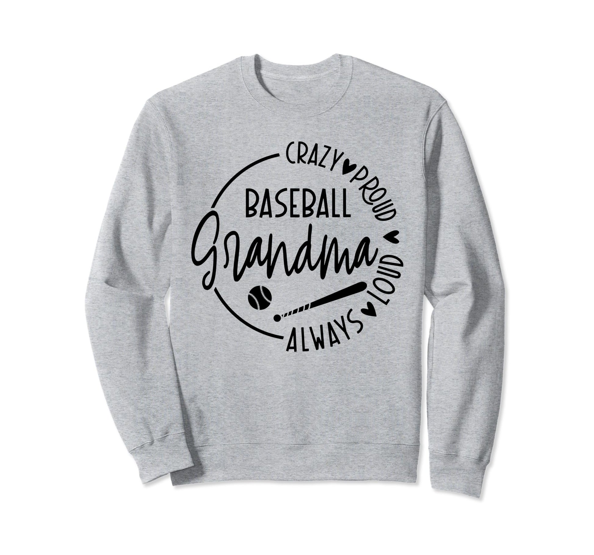 Crazy Proud Always Loud Baseball Sweatshirt - Graphic Print for Adults - T-Shirt, Sweatshirt, Hoodie